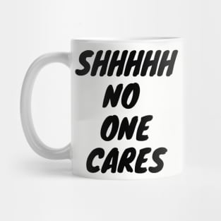 No One Cares Mug